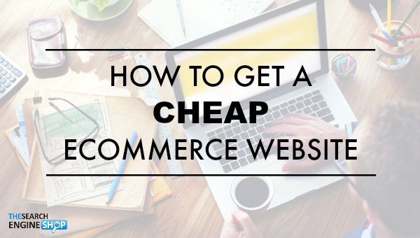 how-to-get-a-cheap-online-ecommerce-store